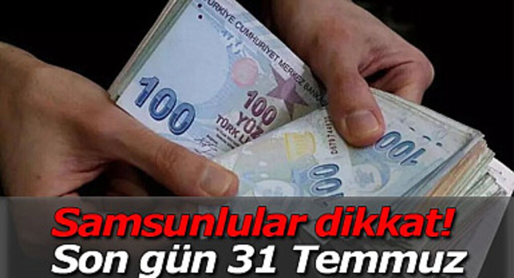 Samsunlular dikkat! Son gün 31 Temmuz