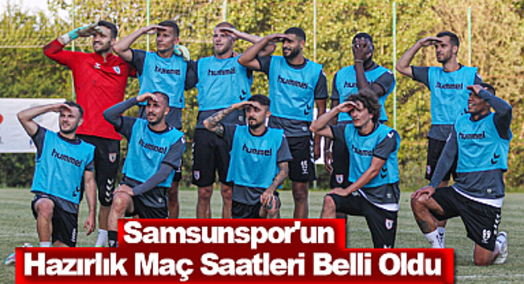 Samsunspor'un Hazırlık Maç Saatleri Belli Oldu