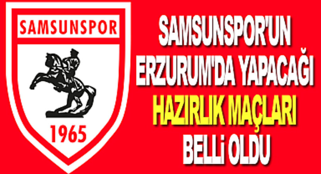 Samsunspor'un Yeni Sezon Hazırlık Maçları Belli Oldu