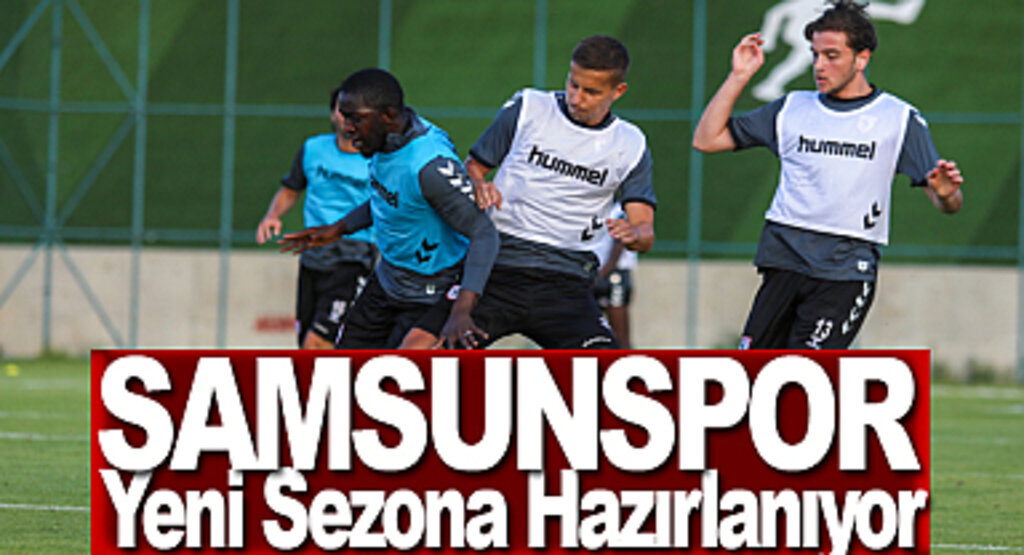 Samsunspor Yeni Sezona Hazırlanıyor