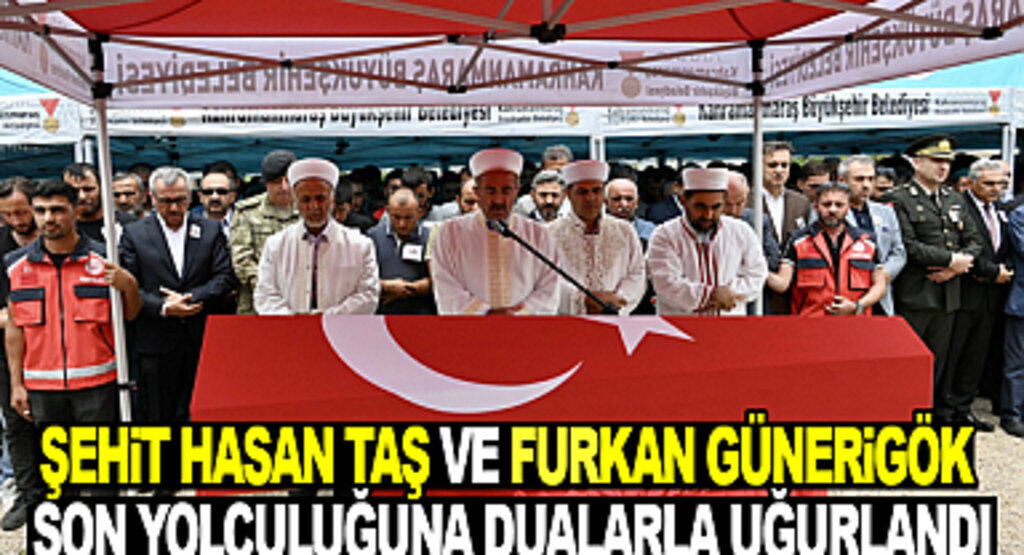 Şehit Hasan Taş ve Şehit Furkan Günerigök Dualarla Uğurlandı