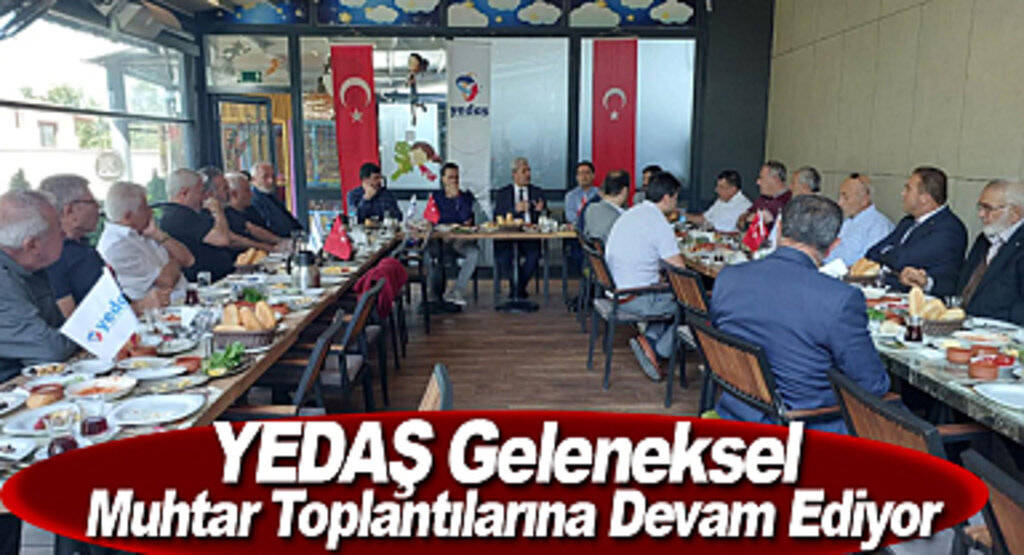 YEDAŞ Geleneksel Muhtar Toplantılarına Devam Ediyor