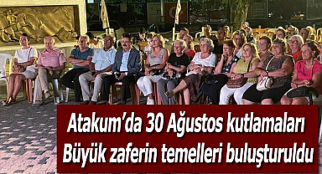 Atakum’da 30 Ağustos kutlamaları Büyük zaferin temelleri buluşturuldu