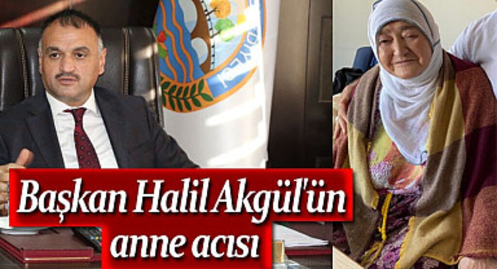 Başkan Halil Akgül'ün anne acısı