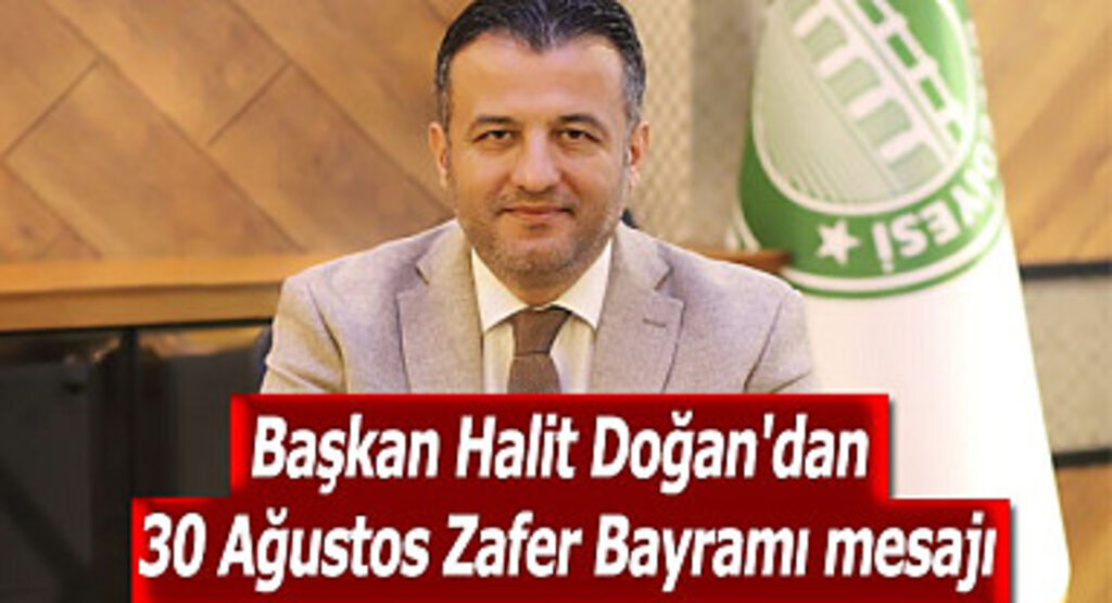 Başkan Halit Doğan'dan 30 Ağustos Zafer Bayramı mesajı