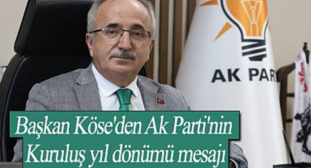 Başkan Köse'den Ak Parti'nin Kuruluş yıl dönümü mesajı
