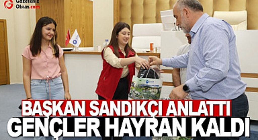 Başkan Sandıkçı Anlattı Gençler Hayran Kaldı