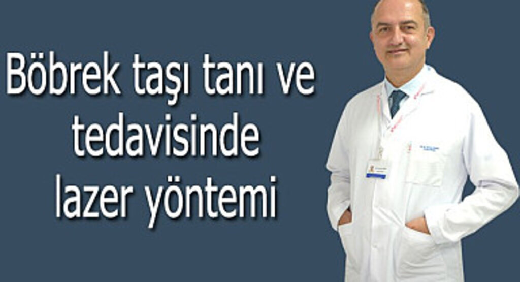 Böbrek taşı tanı ve tedavisinde lazer yöntemi