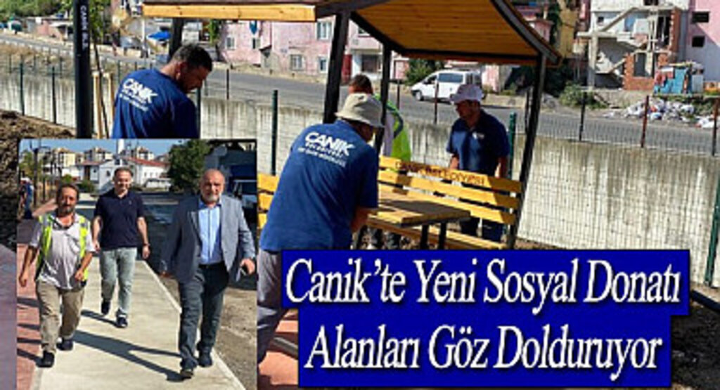 Canik’te Yeni Sosyal Donatı Alanları Göz Dolduruyor 