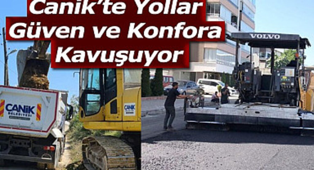 Canik’te Yollar Güven ve Konfora Kavuşuyor
