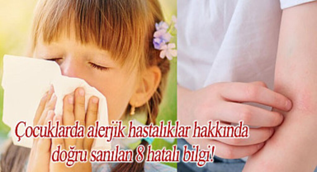 Çocuklarda alerjik hastalıklar hakkında doğru sanılan 8 hatalı bilgi!