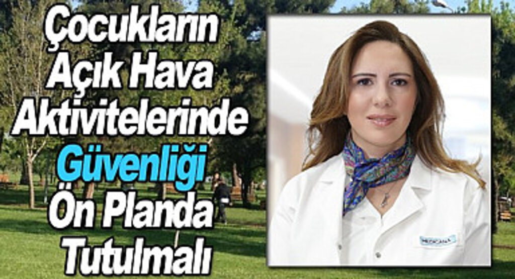 Çocukların Açık Hava Aktivitelerinde Güvenliği Ön Planda Tutulmalı