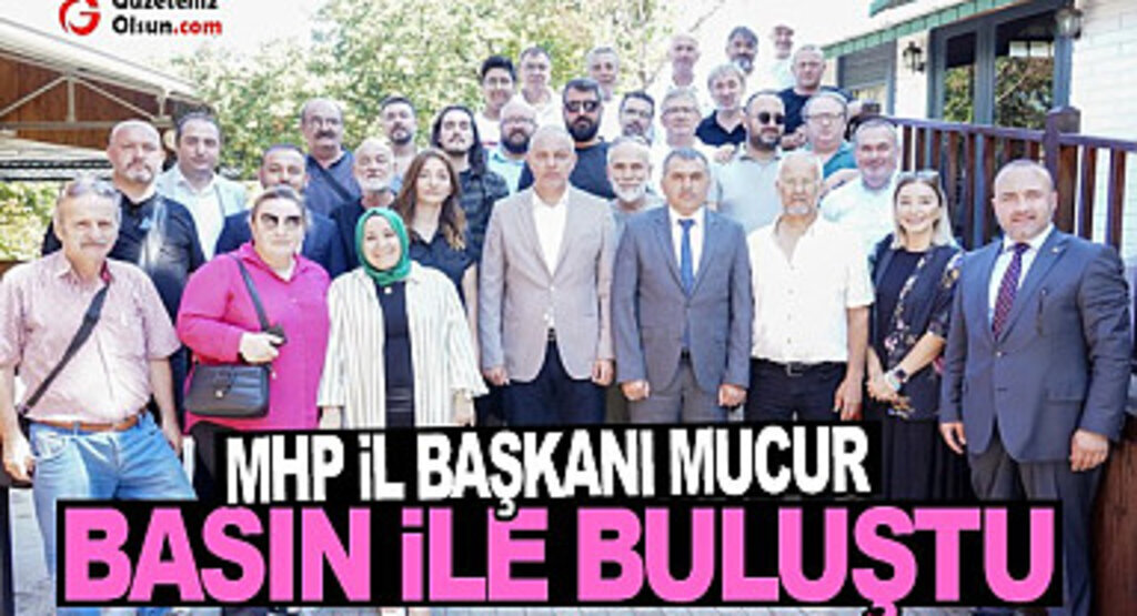 İl Başkanı Mucur Samsun Basını ile bir araya geldi