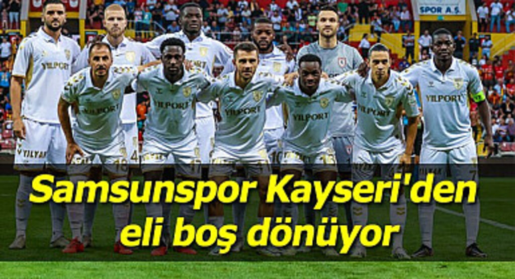Kayserispor Samsunspor maç sonucu : 2-1