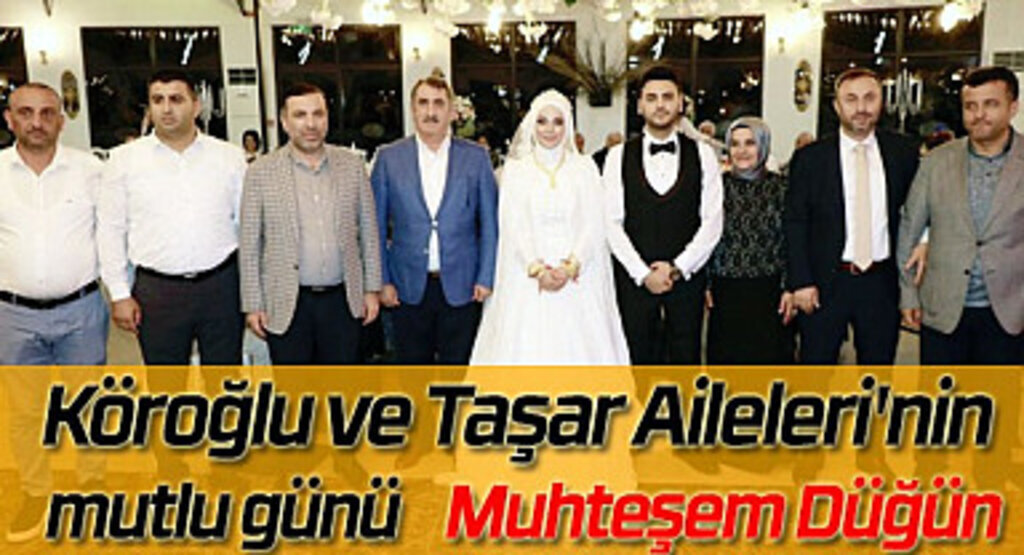 Köroğlu ve Taşar Aileleri'nin mutlu günü