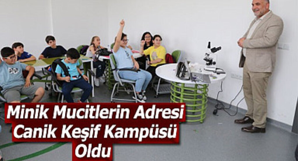 Minik Mucitlerin Adresi Canik Keşif Kampüsü Oldu 