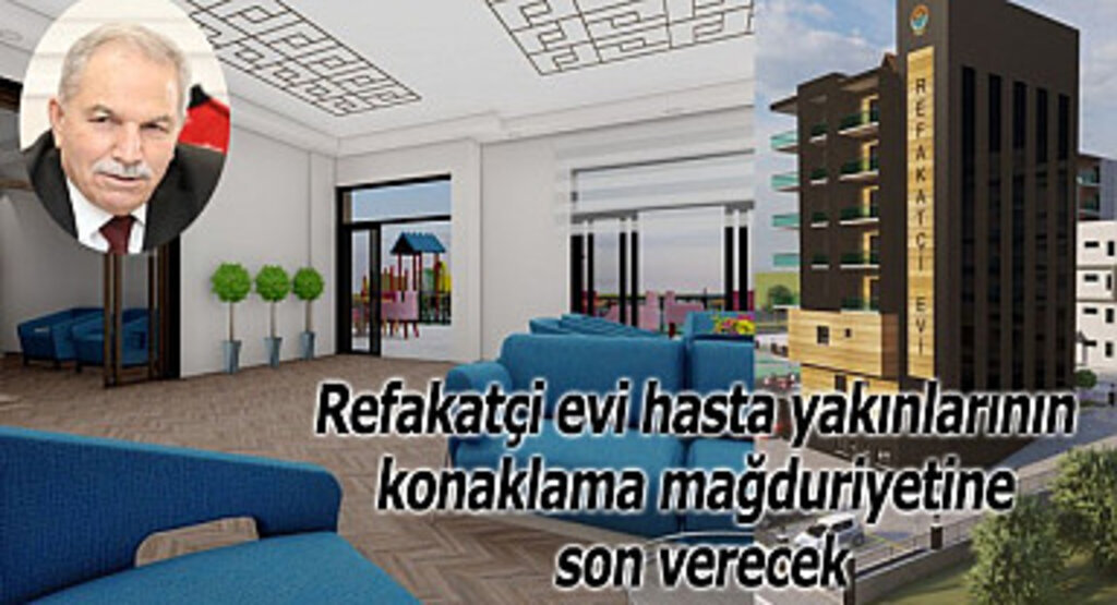 Refakatçi evi hasta yakınlarının konaklama mağduriyetine son verecek