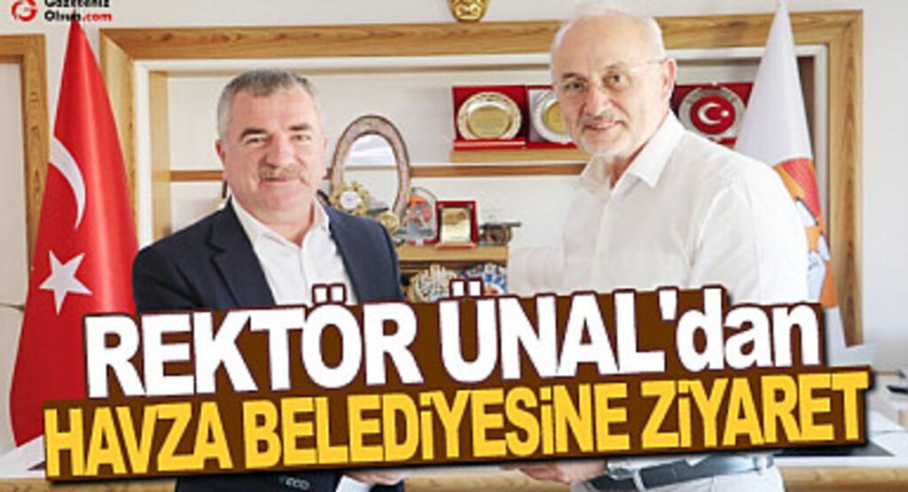 Rektör Ünal’dan Havza Belediyesine ziyaret