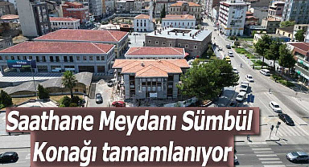 Saathane Meydanı Sümbül Konağı tamamlanıyor