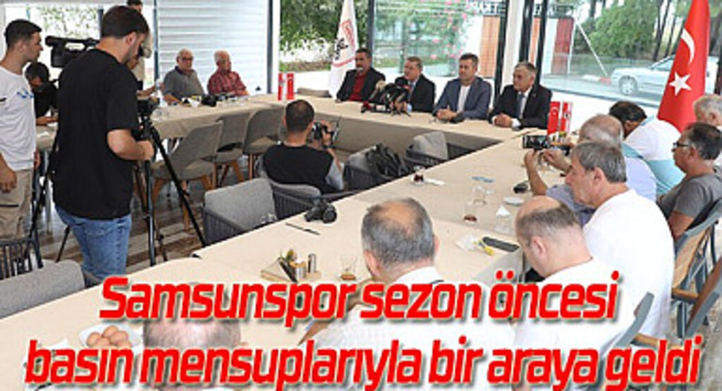 Samsunspor sezon öncesi basın mensuplarıyla bir araya geldi