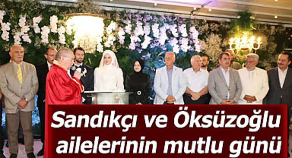 Sandıkçı ve Öksüzoğlu ailelerinin mutlu günü