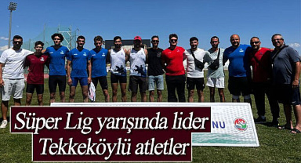 Süper Lig yarışında lider Tekkeköylü atletler