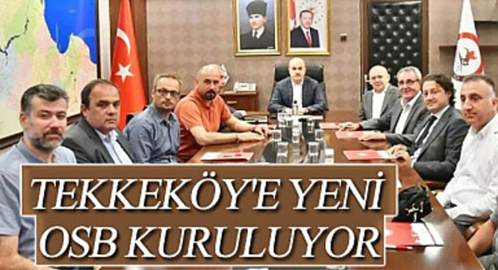 Tekkeköy'de kurulacak olan Yeni OSB'nin ilk toplantısı yapıldı