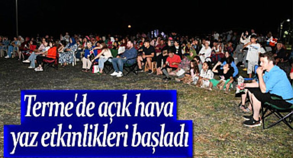 Terme'de açık hava yaz etkinlikleri başladı
