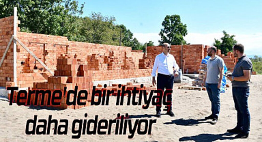 Terme'de bir ihtiyaç daha gideriliyor
