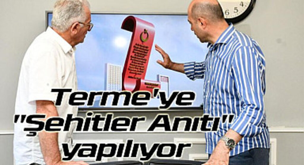 Terme'ye Şehitler Anıtı yapılıyor