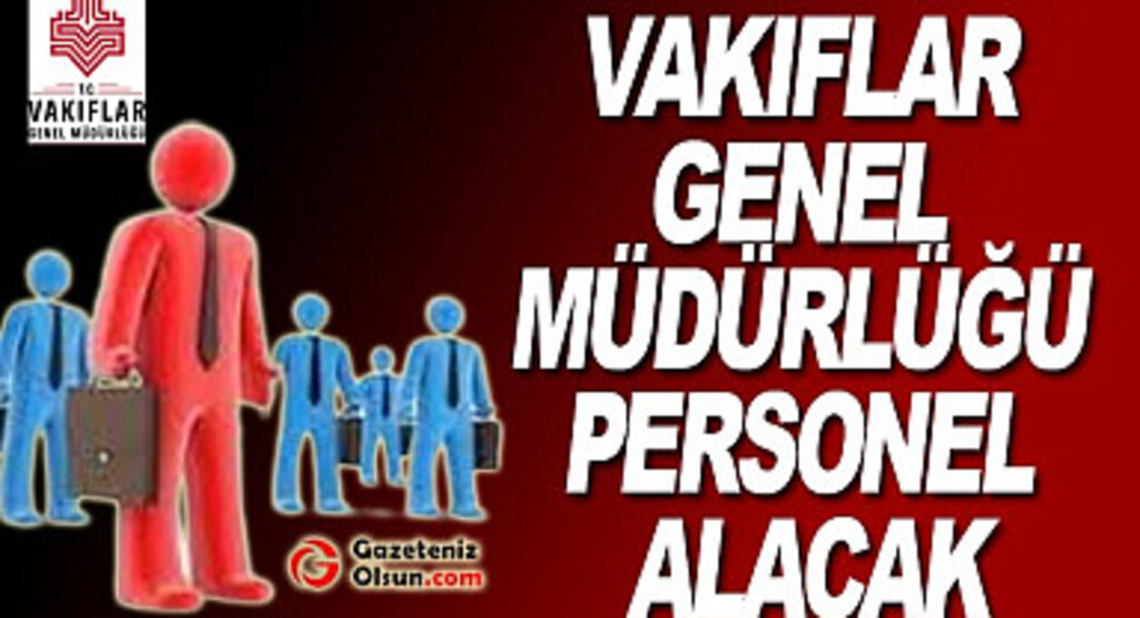 Vakıflar Genel Müdürlüğü Personel Alacak