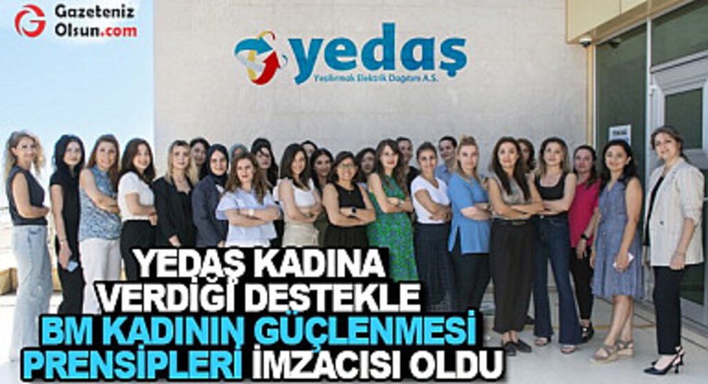 YEDAŞ kadına verdiği destekle BM Kadının Güçlenmesi Prensipleri imzacısı oldu