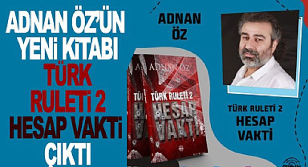 Adnan Öz'ün Yeni Kitabı Türk Ruleti-2 Hesap Vakti Çıktı
