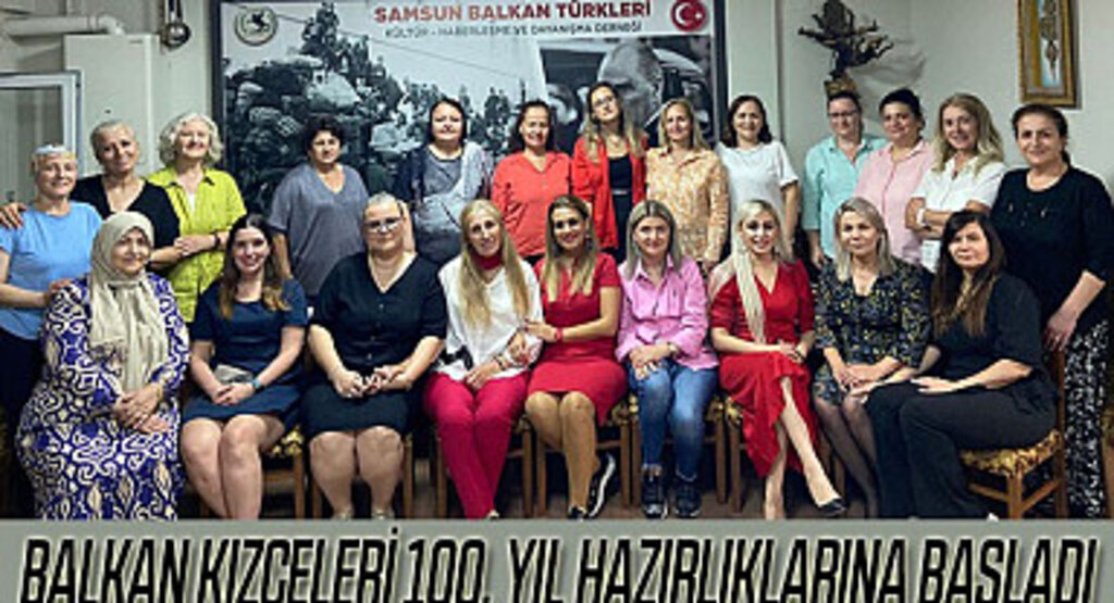 Balkan Kızçeleri'nden yüzüncü yıl hazırlıkları