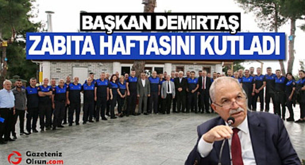 Başkan Demirtaş Zabıta Haftasını Kullandı