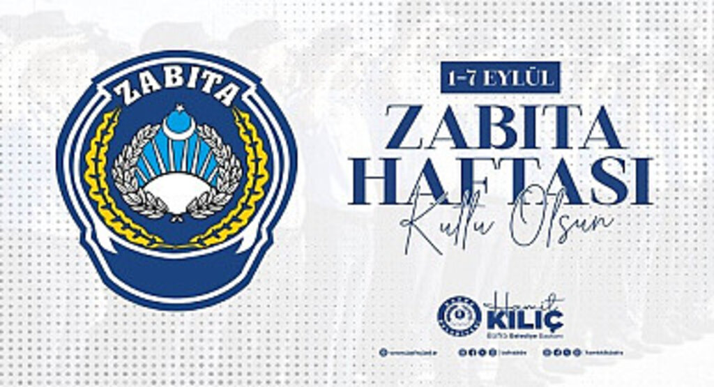 Başkan Kılıç: Zabıta teşkilatımız belediyelerimizin gören gözüdür