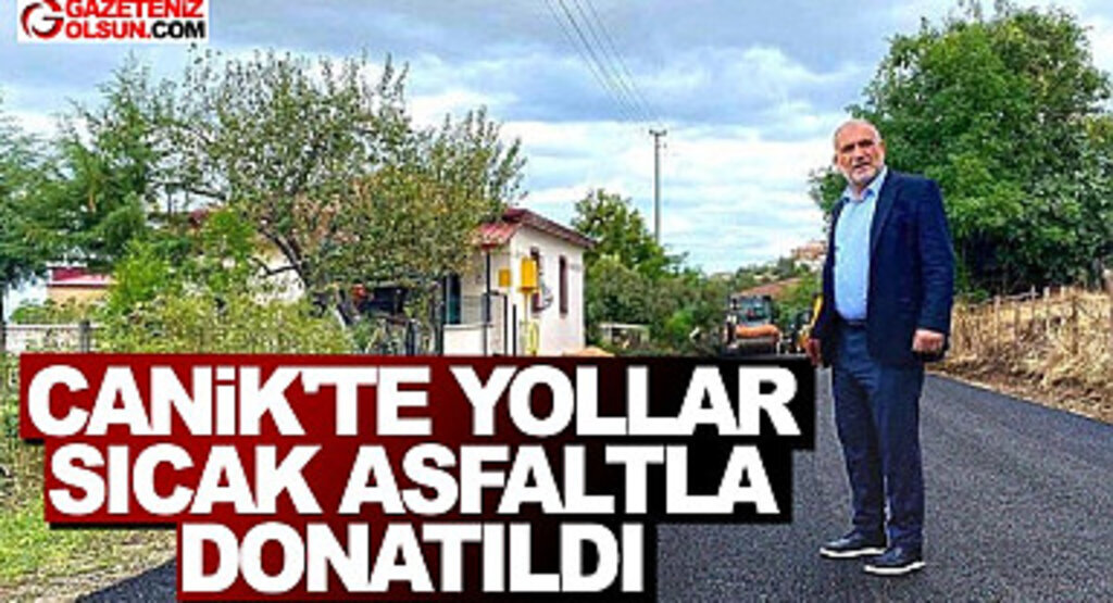 Canik’te Yollar Sıcak Asfaltla Donatıldı