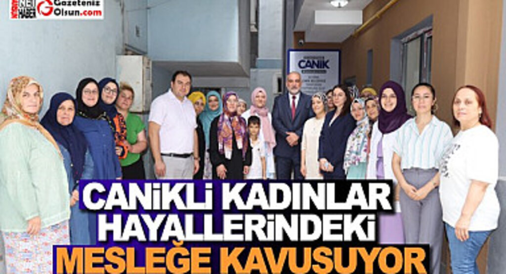 Canikli Kadınlar Hayallerindeki Mesleğe Kavuşuyor 