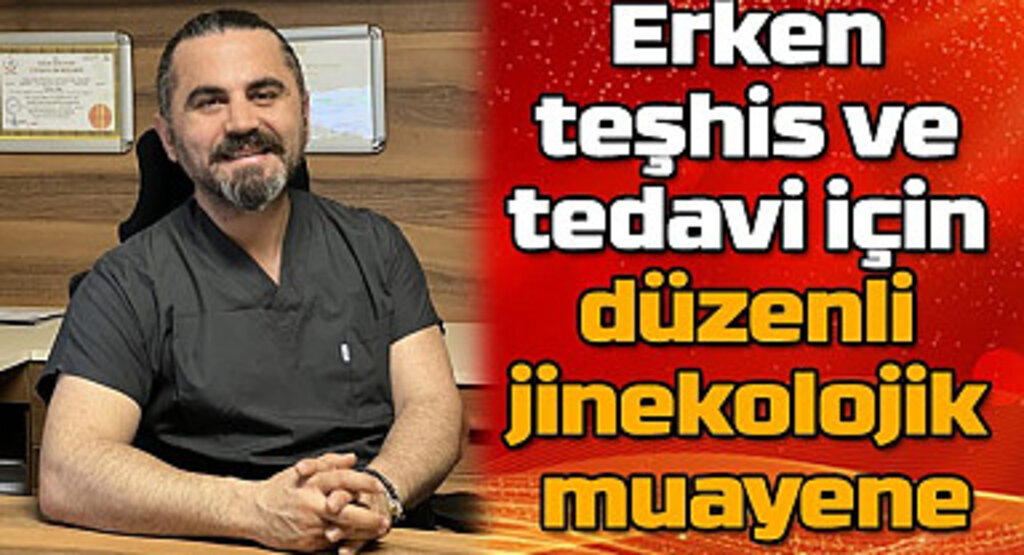 Erken teşhis ve tedavi için düzenli jinekolojik muayene