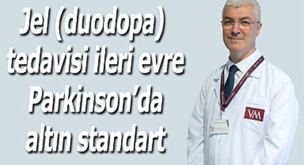 Jel (duodopa) tedavisi ileri evre Parkinson’da altın standart