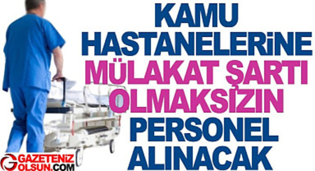 Kamu Hastanelerine Personel Alımı Yapılacak Mülakat Şartı Yok!