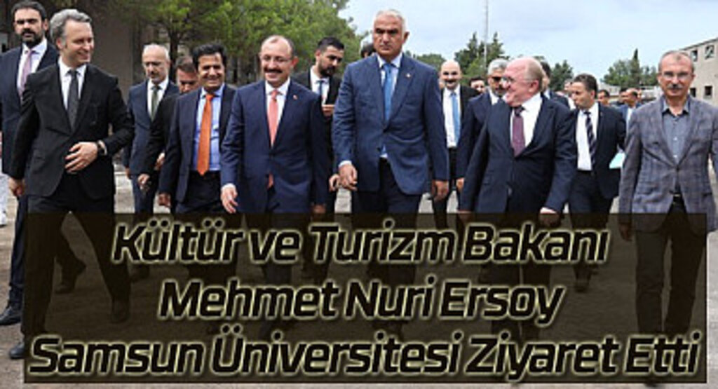Kültür ve Turizm Bakanı Mehmet Nuri Ersoy Samsun'da ziyaretlerde bulundu