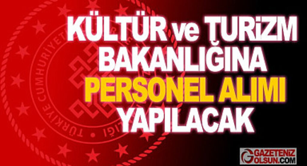 Kültür ve Turizm Bakanlığı en az lise mezunu personel alımı yapacak