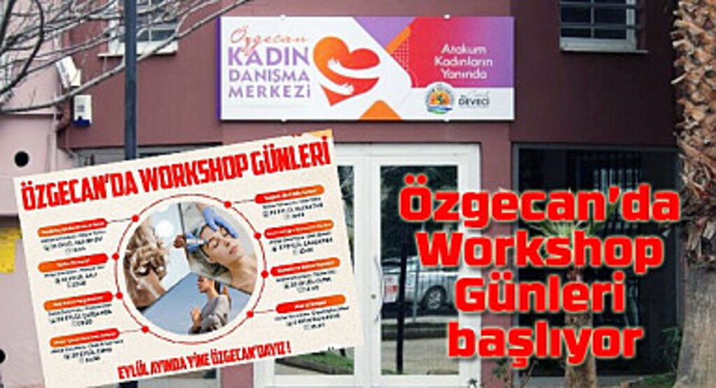 Özgecan’da Workshop Günleri başlıyor