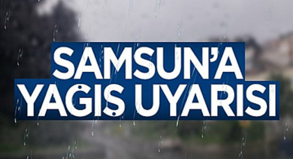 Samsun'da sağanak yağış bekleniyor