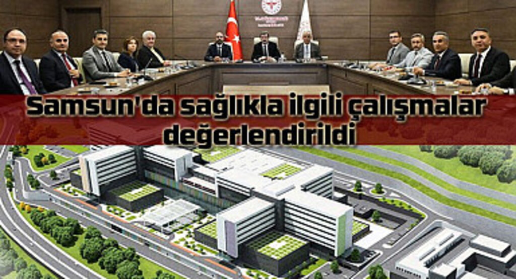 Samsun Sağlık Turizmi alanında marka kentlerden biri haline getirilecek!
