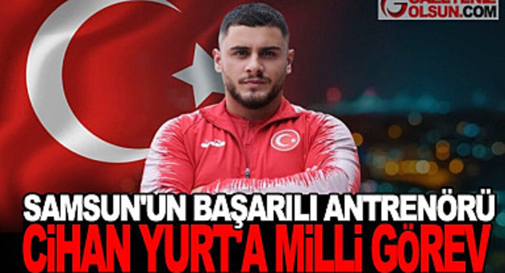 Samsun'un Başarılı Antrenörü Cihan Yurt'a Milli Görev