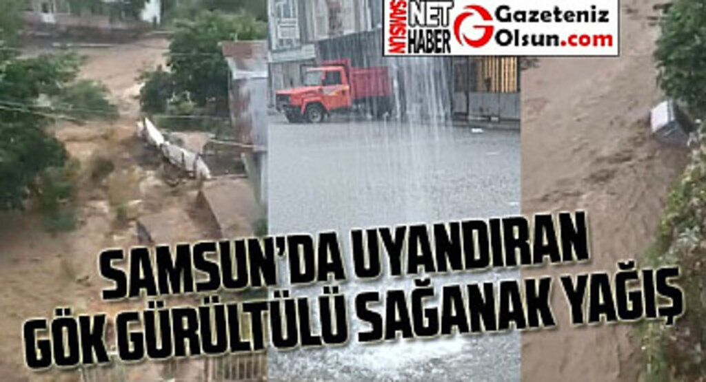 Samsunluları uyandıran yağış su baskınlarına neden oldu!