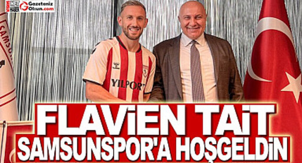 Samsunspor Flavien Tait ile Sözleşme Yaptı