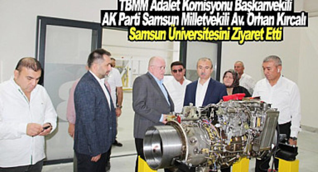 TBMM Adalet Komisyonu Başkanvekili ve Milletvekili Orhan Kırcalı'dan Samsun Üniversitesine Ziyaret